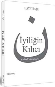 İyiliğin Kılıcı & Mehdi'nin Sözleri