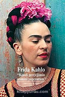 Frida Kahlo & Kendi Gerçeğimin Resmini Yapıyorum
