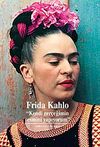 Frida Kahlo & Kendi Ger&ccedil;eğimin Resmini Yapıyorum