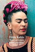 Frida Kahlo & Kendi Gerçeğimin Resmini Yapıyorum