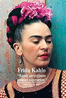 Frida Kahlo & Kendi Gerçeğimin Resmini Yapıyorum