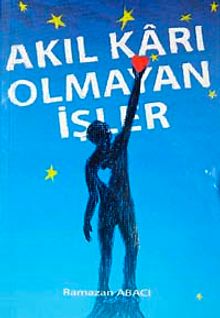 Akıl Karı Olmayan İşler
