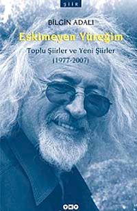 Eskimeyen Yüreğim & Toplu Şiirler ve Yeni Şiirler (1977-2007)