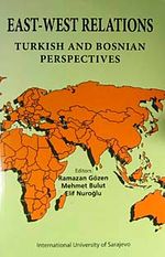 East-West Relations & Turkish And Bosnian Perspectives