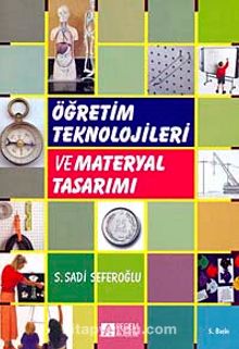 Öğretim Teknolojileri ve Materyal Tasarımı / S. Sadi Seferoğlu