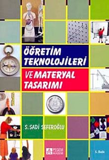Öğretim Teknolojileri ve Materyal Tasarımı / S. Sadi Seferoğlu
