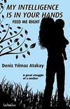 My Intelligence Is In Your Hands & feed Me Right (Zekam Senin Elinde-Beni Doğru Besle)