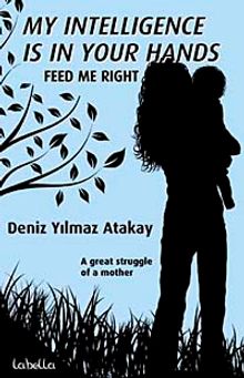 My Intelligence Is In Your Hands & feed Me Right (Zekam Senin Elinde-Beni Doğru Besle)