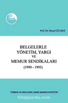 Belgelerle Yönetim, Yargı ve Memur Sendikaları (1990-1993)