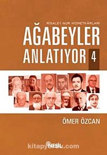 Ağabeyler Anlatıyor-4 Risale-i Nur Hizmetkarları - Ömer Özcan