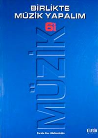 Birlikte Müzik Yapalım 6 /  İlköğretim 6 Sınıf