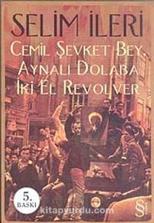 Cemil Şevket Bey Aynalı Dolaba İki El Revolver - Selim İleri