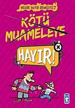 Kötü Muameleye Hayır!! / Nelere Hayır Demeliyiz?