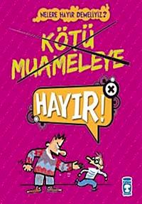 Kötü Muameleye Hayır!! / Nelere Hayır Demeliyiz?