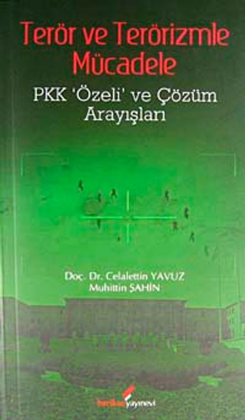 Terör ve Terörizmle Mücadele & Pkk Özeli ve Çözüm Arayışları