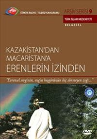 TRT Arşiv Serisi 9 / Kazakistan'dan Macaristan'a Erenlerin İzinden