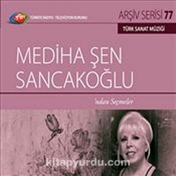 TRT Arşiv Serisi 77 / Mediha Şen Sancakoğlu'ndan Seçmeler