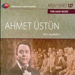 TRT Arşiv Serisi 127 / Ahmet Üstün'den Seçmeler