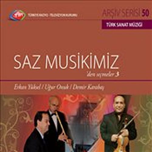 TRT Arşiv Serisi 50 / Saz Musikimiz'den Seçmeler 3 - Erkan Yüksel, Uğur Onuk, Demir Karabaş