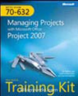 MCTS Self-Paced Training Kit (Exam 70-632): Managing Projects with Microsoft Office Project 2007