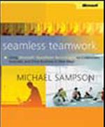 Seamless Teamwork: Using Microsoft® SharePoint® Technologies to Collaborate, Innovate, and Drive Business in New Ways