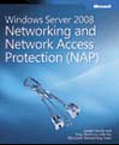 Windows Server® 2008 Networking and Network Access Protection (NAP)