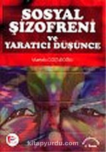Sosyal Şizofreni ve Yaratıcı Düşünce - Mustafa Coşturoğlu