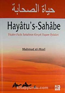 Hayatu's-Sahabe & Yüzden Fazla Sahabinin Gerçek Yaşam Öyküleri - Mahmud el-Mısri Ebu Ammar