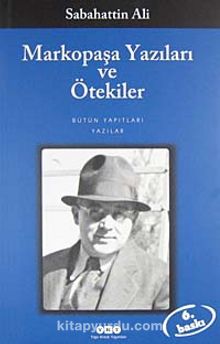 Markopaşa Yazıları Ve Ötekiler - Sabahattin Ali