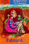 Fatmacık (2.3. Sınıflar İ&ccedil;in) Bulgaristan T&uuml;rk Masalları