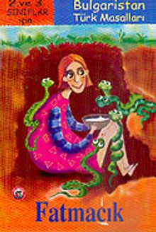 Fatmacık (2.3. Sınıflar İçin) Bulgaristan Türk Masalları