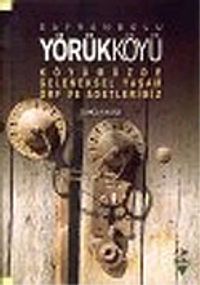 Safranbolu Yörükköyü: Köyümüzde Geleneksel Yaşam Örf ve Adetlerimiz