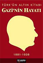 Türk'ün Altın Kitabı Gazi'nin Hayatı