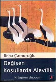 Değişen Koşullarda Alevilik - Reha Çamuroğlu