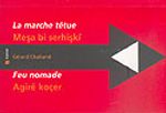 La Marche Tetue/Meşa Bi Serhişki-Les Couteaux Dans Le Sable/Keren Di Xize De-Feu Nomade/Agire Koçer