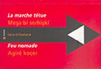 La Marche Tetue/Meşa Bi Serhişki-Les Couteaux Dans Le Sable/Keren Di Xize De-Feu Nomade/Agire Koçer