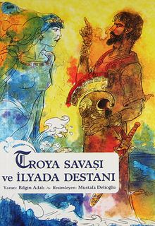 Troya Savaşı ve İlyada Destanı