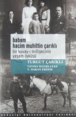 Babam Hacim Muhittin Çarıklı & Bir Kuvay-ı Milliyecinin Yaşam Öyküsü