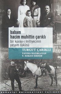 Babam Hacim Muhittin Çarıklı & Bir Kuvay-ı Milliyecinin Yaşam Öyküsü