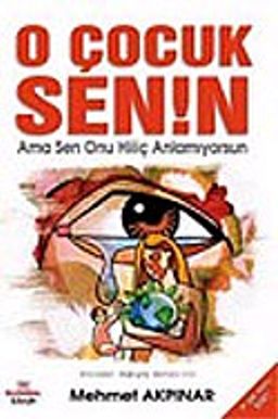 O Çocuk Senin Ama Sen Onu Hiç Anlamıyorsun (cep boy)