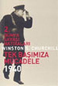 2. Dünya Savaşı Hatıraları: Tek Başımıza Mücadele 1940