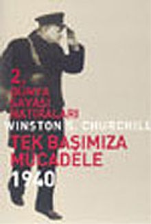 2. Dünya Savaşı Hatıraları: Tek Başımıza Mücadele 1940