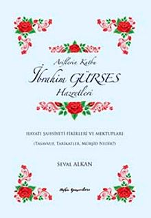 İbrahim Gürses Hazretleri & Hayatı Şahsiyetleri Fikirleri ve Mektupları