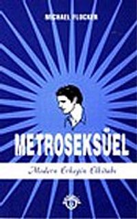 Metroseksüel Modern Erkeğin Elkitabı