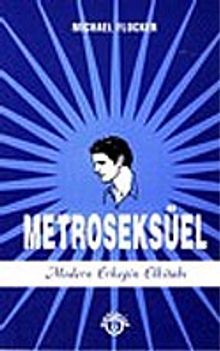 Metroseksüel Modern Erkeğin Elkitabı