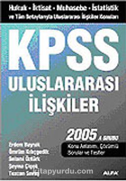 KPSS Uluslararası İlişkiler 2005/İktisat-Muhasebe-İstatistik ve Tüm Detaylarıyla Uluslararası İlişkiler Konuları A Grubu