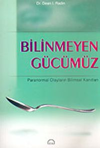 Bilinmeyen Gücümüz & Paranormal Olayların Bilimsel Kanıtları