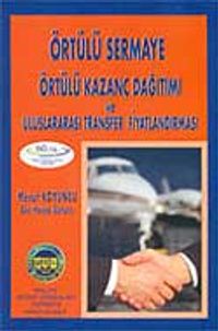 Örtülü Sermaye Örtülü Kazanç Dağıtımı ve Uluslararası Transfer Fiyatlandırması