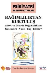 Bağımlılıktan Kurtuluş Alkol ve Madde Bağımlılıkları Nelerdir Nasıl Baş Edilir
