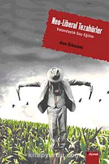Neo-Liberal Tezahürler & Vatandaşlık Suç Eğitim - Alev Özkazanç